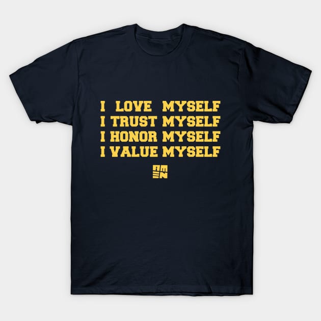 I LOVE [+ TRUST + HONOR + VALUE] MYSELF T-Shirt by Samax